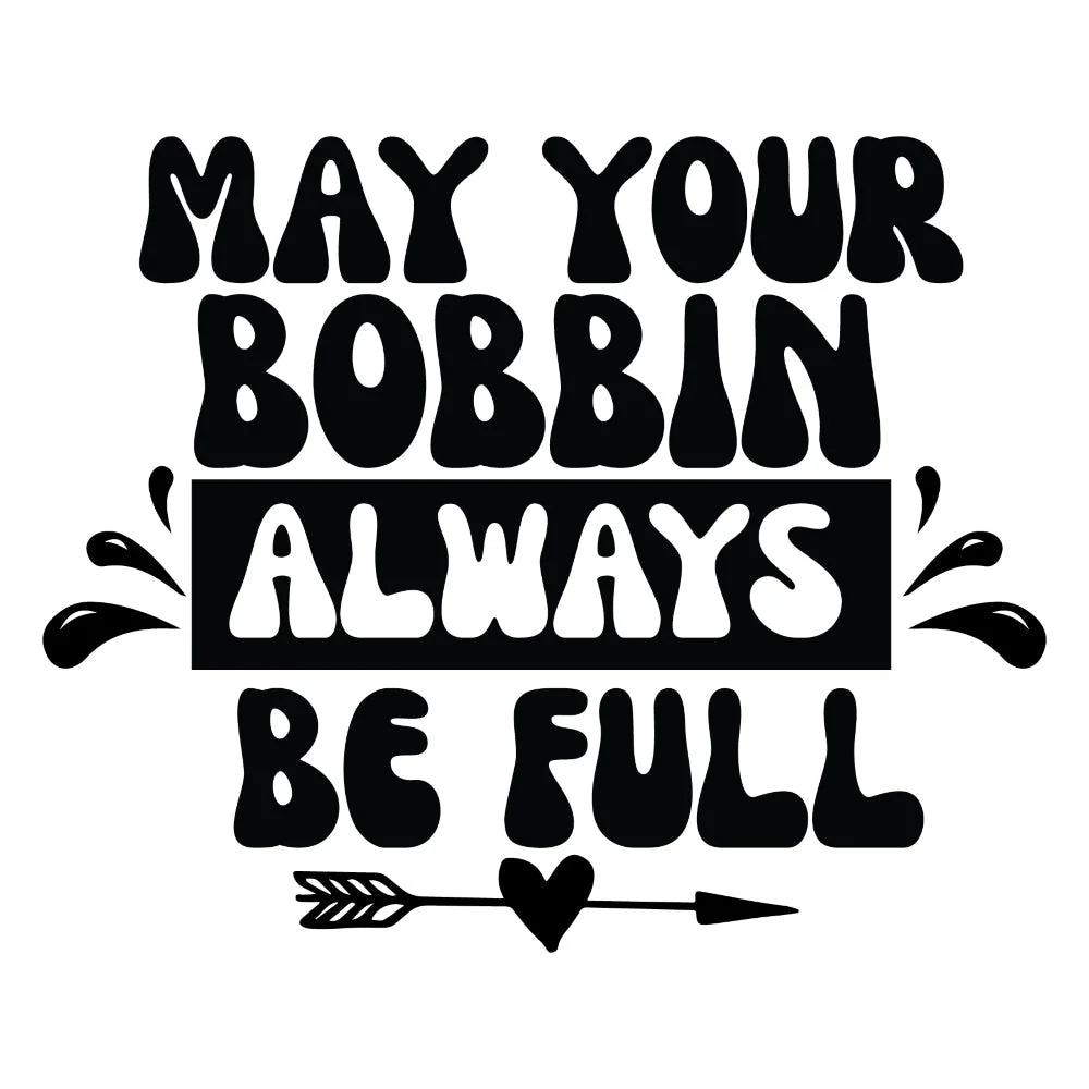 Black and White May Your Bobbin Fabric Panel