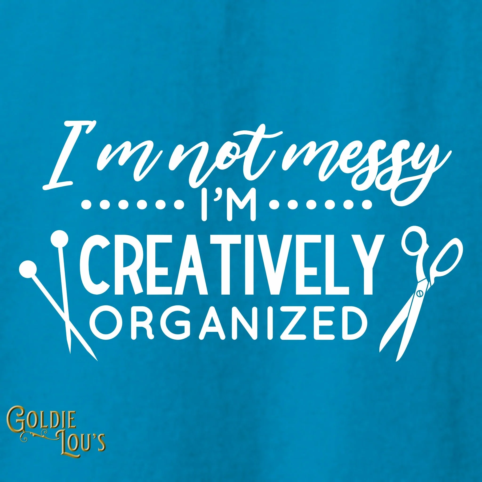 I'm Not Messy, I'm Creatively Organized Aqua T-shirt - Image 2