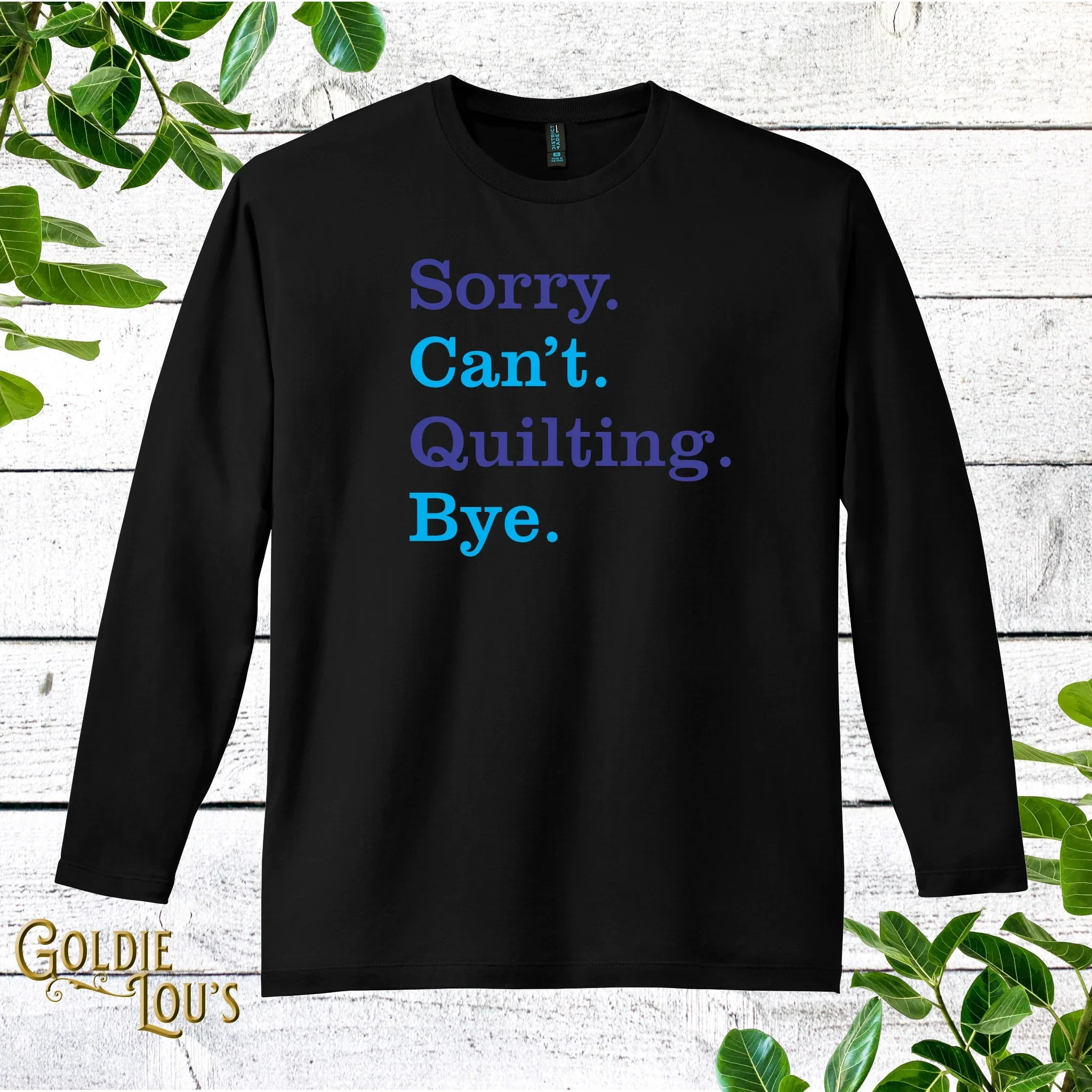 Sorry Can't Quilting Long Sleeve Shirt